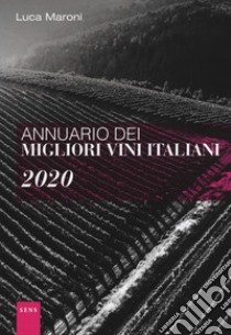 Annuario dei migliori vini italiani 2020 libro di Maroni Luca