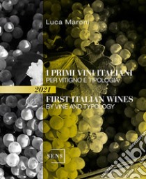 I primi vini italiani per vitigno e tipologia-First italian wines by vine and tipology libro di Maroni Luca