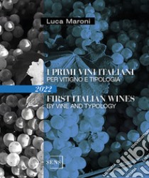 I primi vini italiani per vitigno e tipologia 2022-First italian wines by vine and tipology libro di Maroni Luca