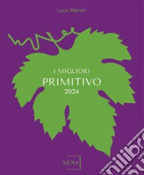 I migliori Primitivo 2024 libro di Maroni Luca