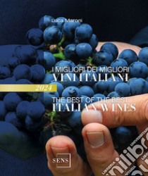 I migliori dei migliori vini italiani 2024. Ediz. italiana e inglese libro di Maroni Luca