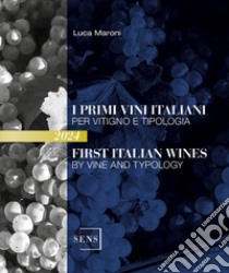 I primi vini italiani per vitigno e tipologia 2024. Ediz. italiana e inglese libro di Maroni Luca