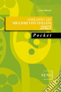 Annuario dei migliori vini italiani 2025. Pocket libro di Maroni Luca