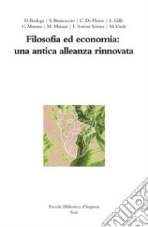 Filosofia ed economia: un'antica alleanza rinnovata libro di Olivari L. (cur.)