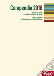 Compendio 2018. Norme del lavoro e amministrazione del personale libro di Rimoldi Luciano