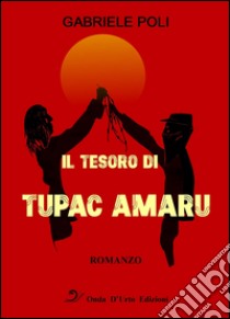 Il tesoro di Tupac Amaru libro di Poli Gabriele