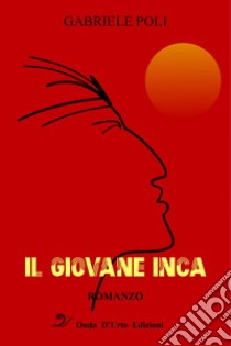 Il giovane inca libro di Poli Gabriele