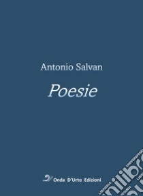 Poesie libro di Salvan Antonio