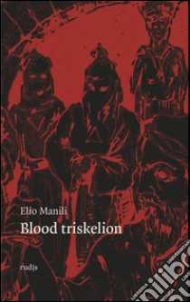 Blood triskelion libro di Manili Elio