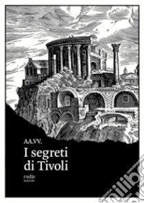 I segreti di Tivoli libro