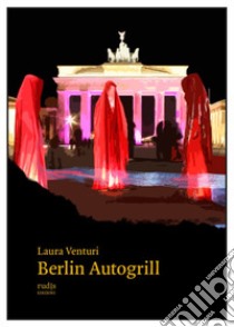 Berlin Autogrill libro di Venturi Laura