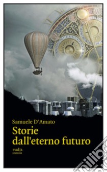 Storie dall'eterno futuro libro di D'Amato Samuele