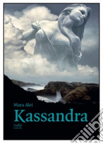 Kassandra libro di Alei Mara