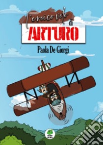 L'eroico volo di Arturo libro di De Giorgi Paola