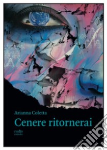 Cenere ritornerai libro di Coletta Arianna