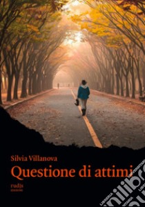 Questione di attimi libro di Villanova Silvia