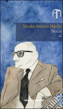 Notas. Vol. 1 libro di Gómez Dávila Nicolás