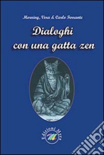 Dialoghi con una gatta zen libro di Ferrante Carlo; Morning Vera