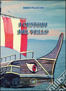 I custodi del vello libro di Pelliccioni Davide