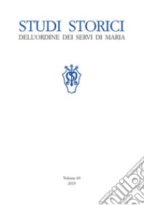 Studi storici dell'Ordine dei Servi di Maria (2019). Vol. 69 libro di Ordine dei servi di Maria (cur.)