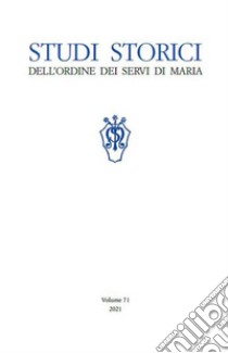 Studi storici dell'Ordine dei Servi di Maria (2021). Vol. 71 libro di Ordine dei servi di Maria (cur.)