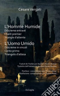 L'homme humide. Diòcreme entravé. Triangle d'attente: Chant premier libro di Vergati Cesare