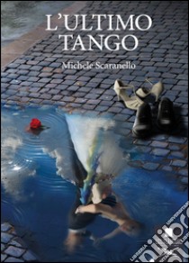 L'ultimo tango libro di Scaranello Michele