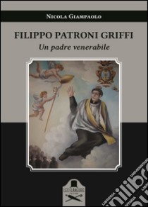 Filippo Patroni Griffi. Un padre venerabile libro di Giampaolo Nicola