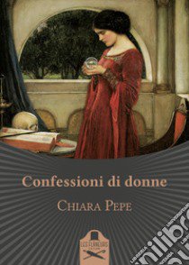 Confessioni di donne libro di Pepe Chiara