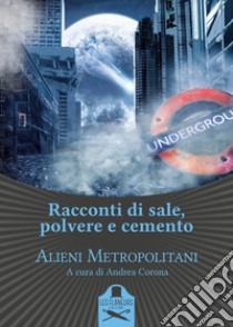 Racconti di sale, polvere e cemento libro di Alieni Metropolitani; Corona A. (cur.)