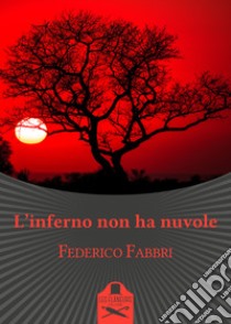 L'inferno non ha nuvole libro di Fabbri Federico