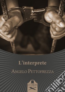 L'interprete libro di Pettofrezza Angelo