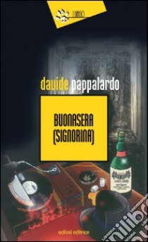 Buonasera (signorina) libro di Pappalardo Davide