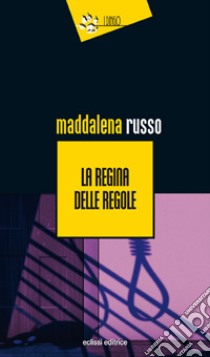 La regina delle regole libro di Russo Maddalena