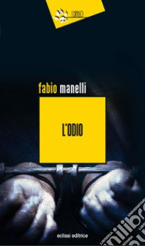 L'odio libro di Manelli Fabio