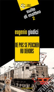 Ne pas se pencher au dehors. Suite di Matteo. Vol. 2 libro di Giudici Eugenio