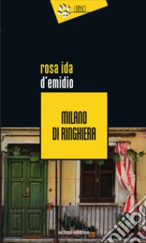 Milano di ringhiera libro di D'Emidio Rosa Ida