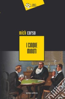 I cinque minuti libro di Corso Mick