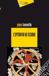 L'epitaffio di Issione libro di Iannello Pino