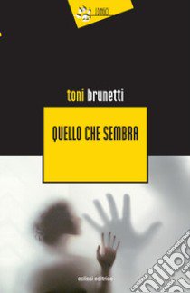 Quello che sembra libro di Brunetti Toni