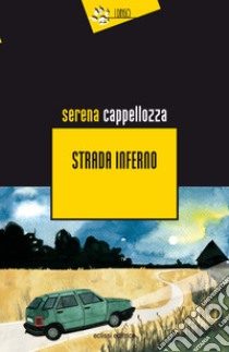 Strada inferno libro di Cappellozza Serena