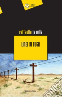 Linee di fuga libro di La Villa Raffaella