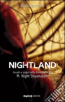 Nightland. Incubi e sogni nella filmografia di M. Night Shyamalan libro di Cecchinelli Giada