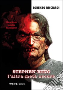 Stephen King, l'altra metà oscura libro di Ricciardi Lorenzo