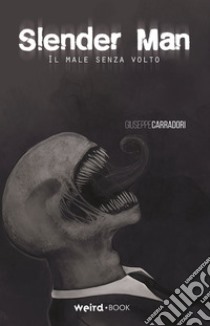 Slender Man. Il male senza volto libro di Carradori Giuseppe