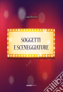 Soggetti e sceneggiature libro di Boccia Luigi