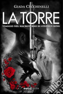 La Torre. Viaggio nel macroverso di Stephen King libro di Cecchinelli Giada