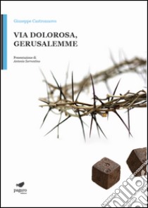 Via Dolorosa, Gerusalemme libro di Castronuovo Giuseppe