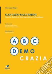 Gaetano Salvemini. Scuola, politica, storiografia e federalismo. Con Segnalibro libro di Nigro Giovanni