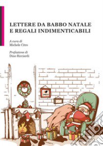 Lettere da Babbo Natale e regali indimenticabili libro di Citro M. (cur.)